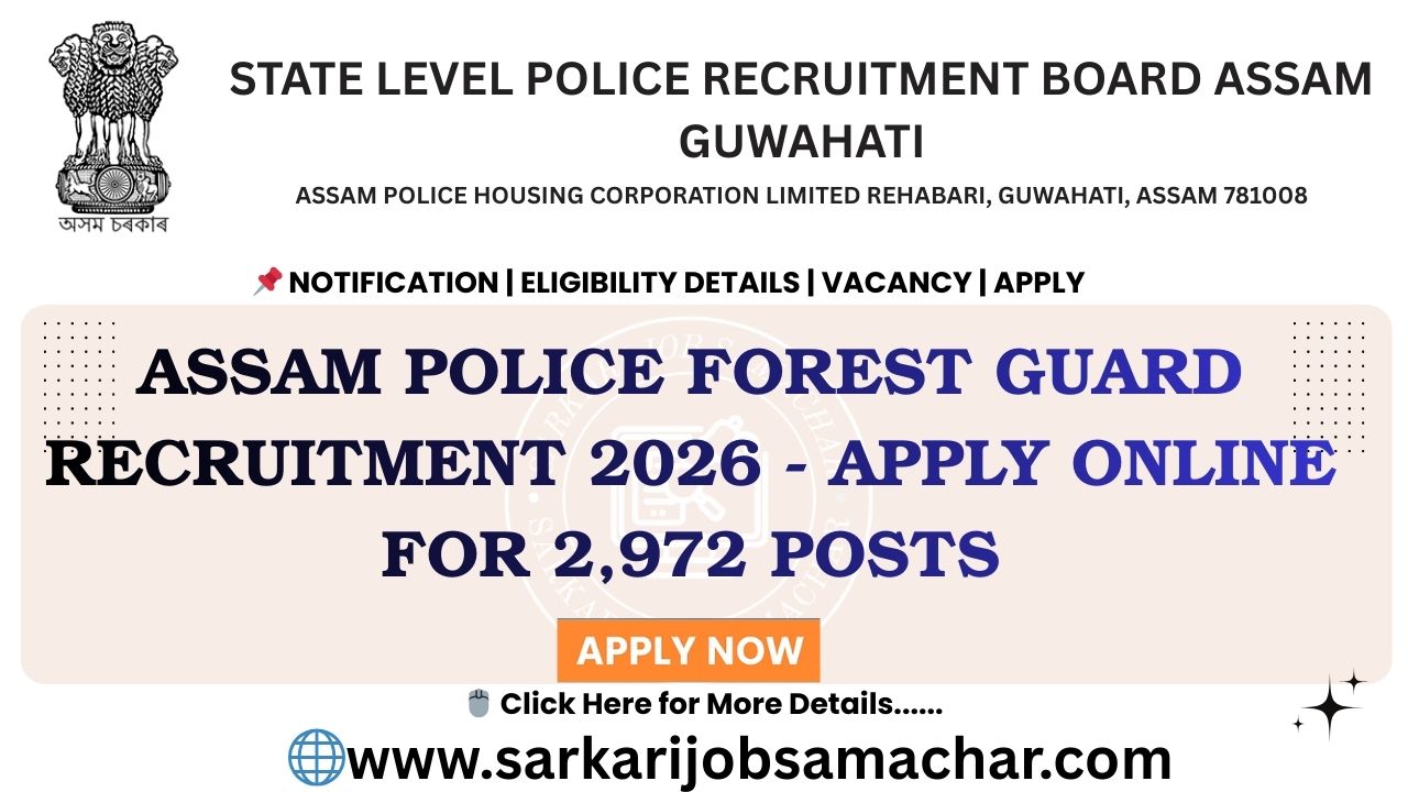 Assam Police Forest Guard Recruitment 2026 - Apply Online for 2,972 Posts